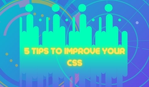 5 tips to improve your css